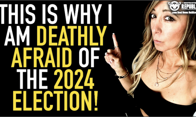 This Is Why I’m Deathly Afraid Of The 2024 Election! Please Don’t Miss This!